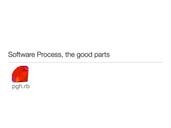 Software Process... the good parts