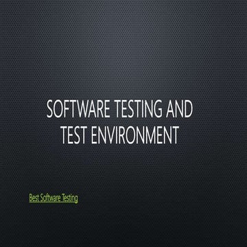 Software testing and test environment | PPTX