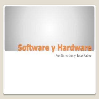 Software y hardware chava y jose pablo