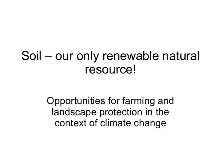 Soil Our Only Renewable Resource