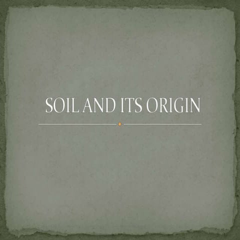 Soil and its origin