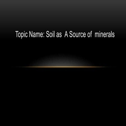 Soil as a Source of minerals.pptx