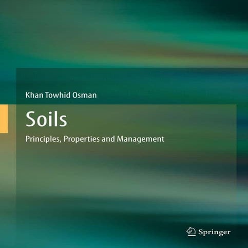 Soils, principles, properties and management {khan towhid osman ...