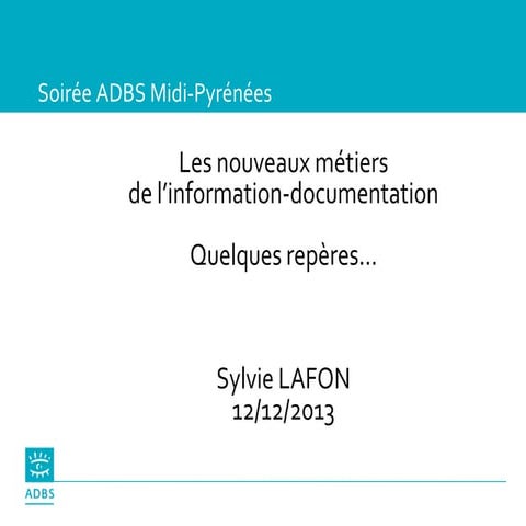 Les nouveaux métiers de l'information-documentation : quelques repères.../ADB...