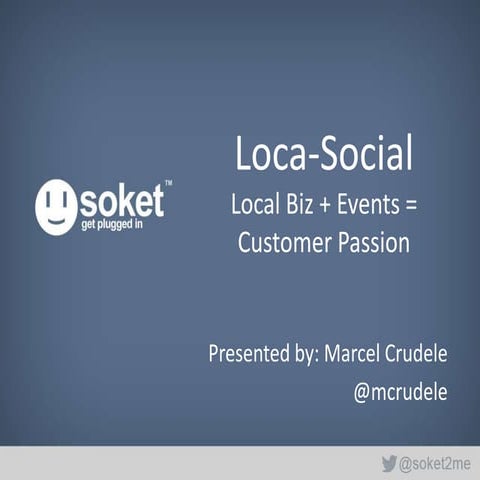 Loca-Social: Local Biz + Events = Customer Passion | SoCon13