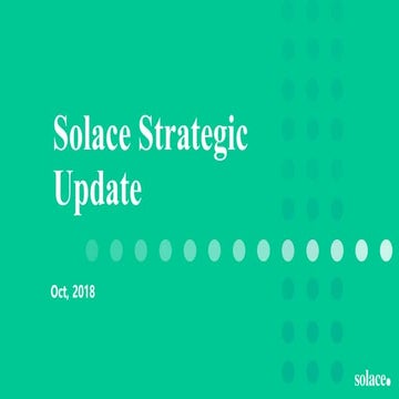 Solace Strategic Update: October 2018