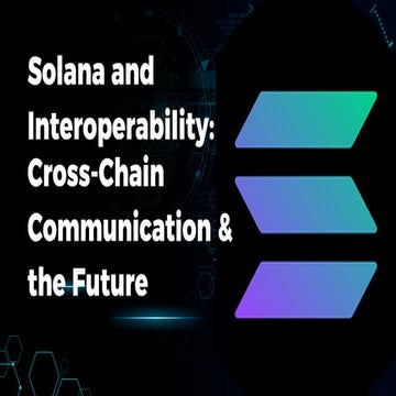 Solana and Interoperability: Powering Cross-Chain Innovation in Web3