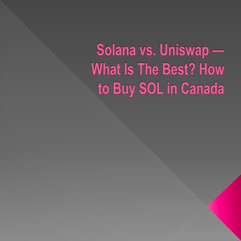 Solana vs. Uniswap — What Is The Best How to Buy SOL in Canada.pptx