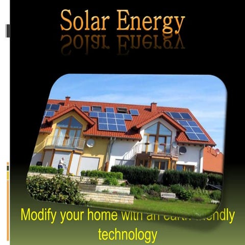 Solar Energy: Modify your home with an earth-friendly technology