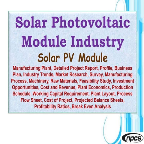 Solar Photovoltaic Module Industry, Solar PV Module Manufacturing Plant, Deta...