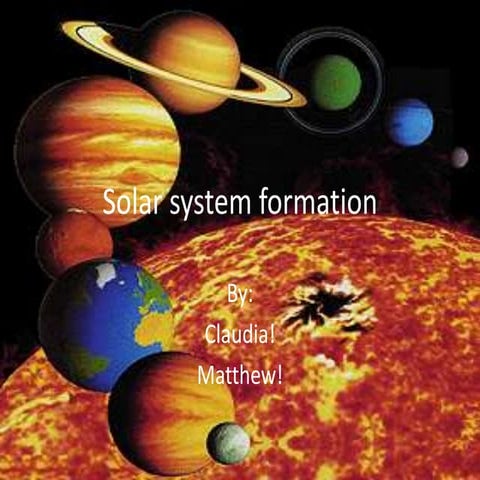 Solar system formation Claudia and Matthew | PPTX | Space and Astronomy ...