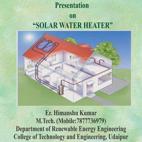 A complete Presentation on SOLAR WATER HEATER by himanshu kumar