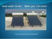 Solar water heater – Make your life...