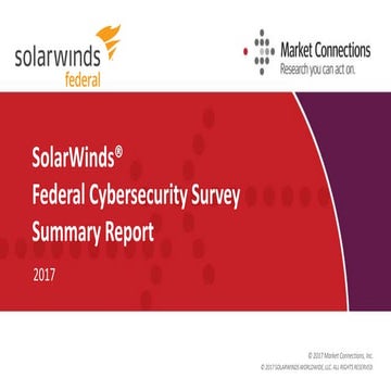 SolarWinds Federal Cybersecurity Survey 2017: Government Regulations, IT Mode...