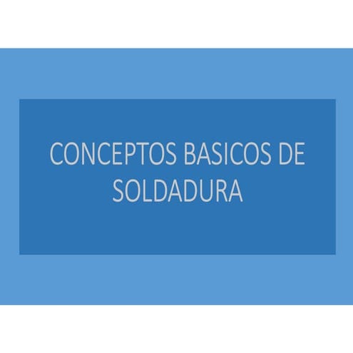 Conceptos básicos de Soldadura y aplicaciones.pdf