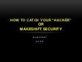 Soldatov, gotz   how to catch your “hacker” or makeshift security