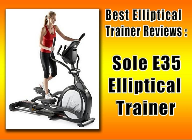 Sole E35 EllipticalTrainer - Best Elliptical Trainer Reviews