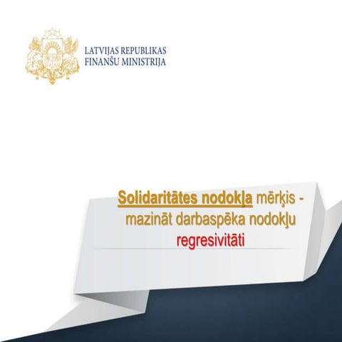 Solidaritātes nodokļa mērķis - mazināt darbaspēka nodokļu regresivitāti ...