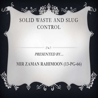Solid waste and slug control
