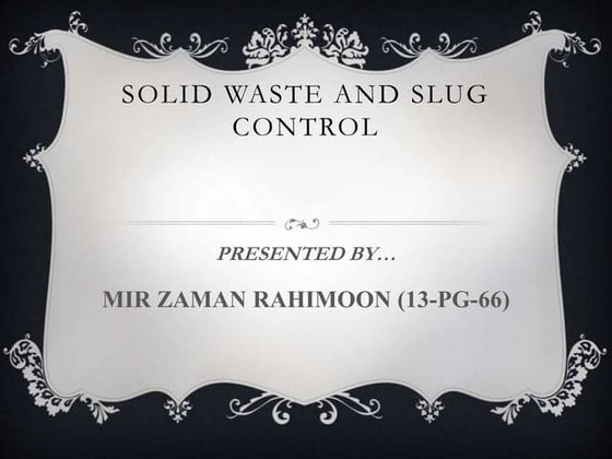 Solid waste and slug control