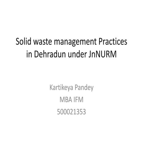 Solid waste management practices in dehradun under jn nurm