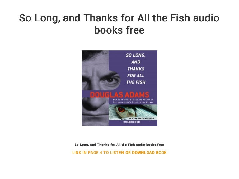 So Long And Thanks For All The Fish Audio Books Free So Long And Thanks For All The Fish Audio Books Free