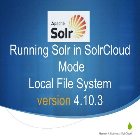 Solr 4: Run Solr in SolrCloud Mode on your local file system.