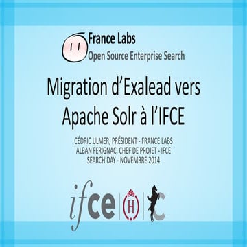 Migration d'Exalead vers Solr - IFCE et France Labs - Search Day 2014