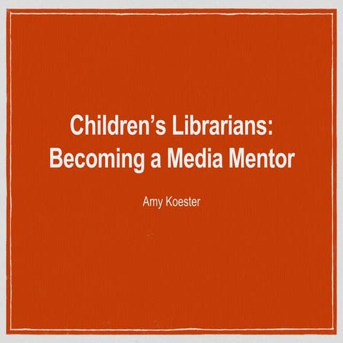 Children's Librarians: Becoming a Media Mentor