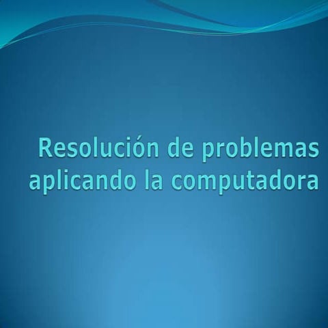 Solución de problemas aplicando la computadora
