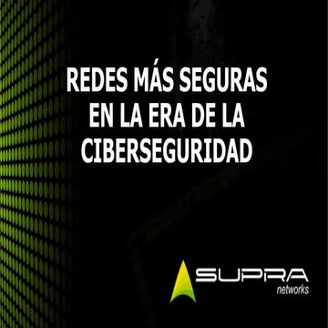 Redes más seguras en la era de la ciberseguridad