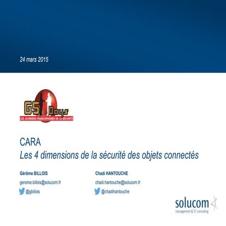 Solucom - Présentation GS DAYS 2015 - CARA, les 4 dimensions de la sécurité des objets connectés