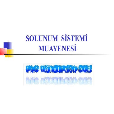 Solunum sistemi muayenesi(fazlası için www.tipfakultesi.org)