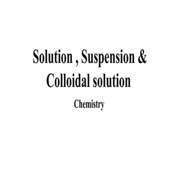 solution and its types . suspended, colloidal and true solution