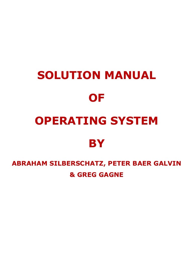 SOLUTION MANUAL OF OPERATING SYSTEM CONCEPTS BY ABRAHAM SILBERSCHATZ, PETER  BAER GALVIN & GREG GAGNE