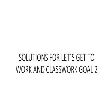Solutions for let´s get to work and classwork