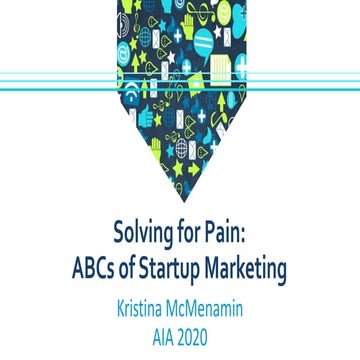 Solving for pain: ABCs Startup-marketing - Kristina McMenamin