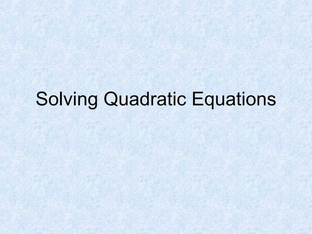 Solving Quadratic Equations
