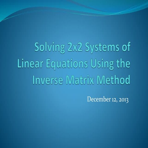 Solving 2x2 systems using inverse matrix (December 12, 2013)