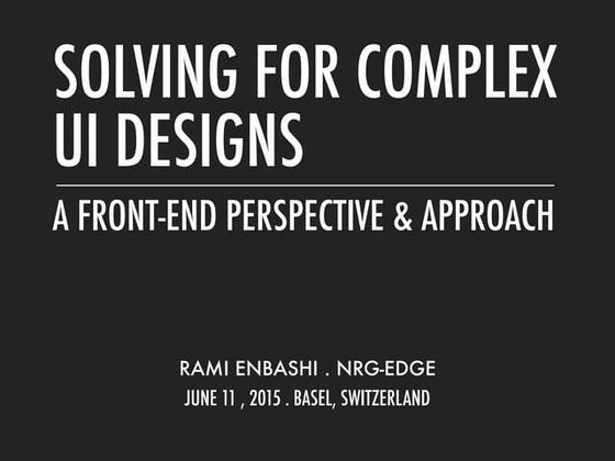 Solving for complex UI designs: a front-end perspective and approach