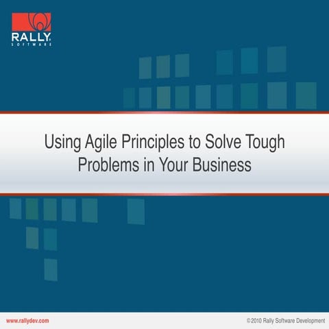 Using Agile Principles to Solve Tough Problems in Your Business