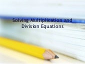 Solving multiplication and division...