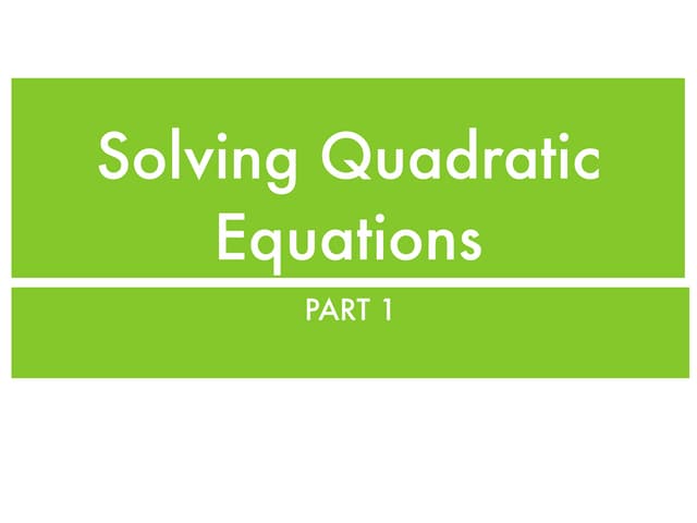 Solving quadratic equations part 1