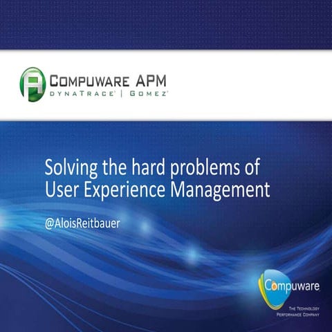 Solving the hard problems of user experience management presentation