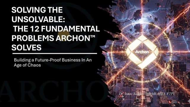 Solving the Unsolvable: The 12 Fundamental Problems Archon™ Solves – Building...