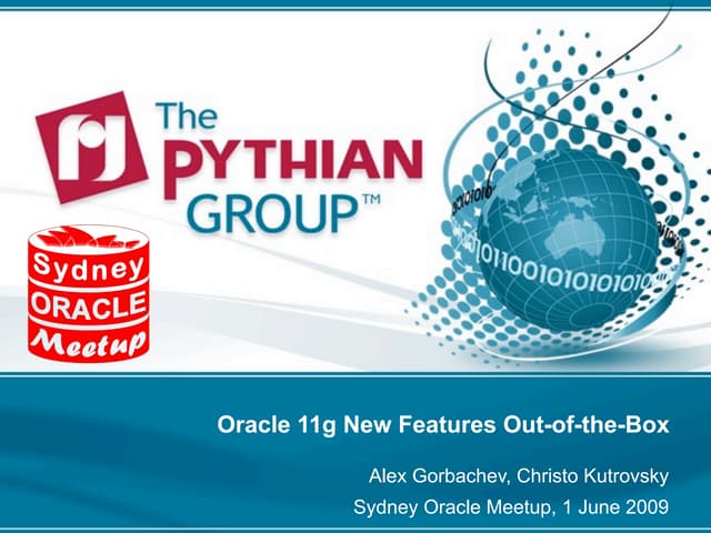 Oracle 11g New Features Out-of-the-Box by Alex Gorbachev (from Sydney Oracle ...