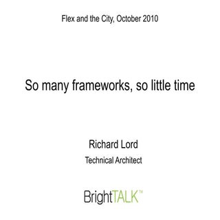 So Many Frameworks, So Little Time