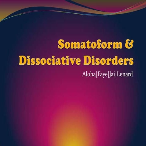 Somatoform & dissociative disorders