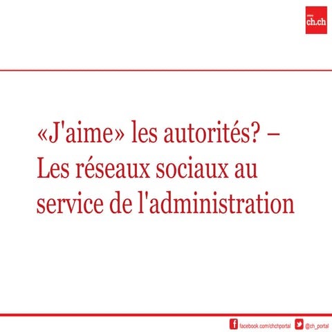 J'aime les autorités? Les réseaux sociaux au service de l'administration