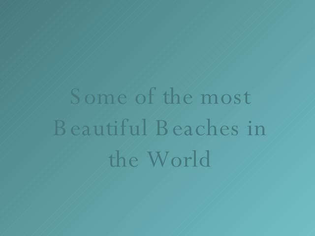 Some Of The Most Beautiful Beaches In The World